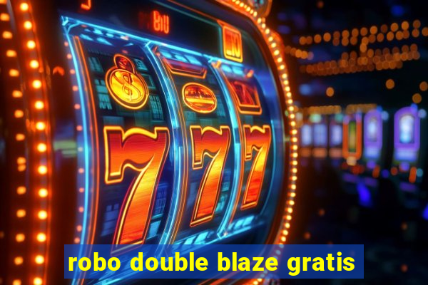 robo double blaze gratis